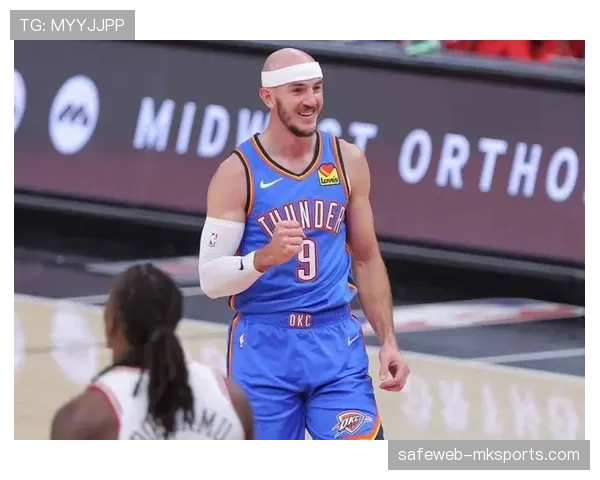 卡鲁索外线防守表现稳定 雷霆防守体系重要一环